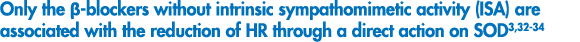 Only the  -blockers without intrinsic sympathomimetic activity (ISA) are associated with the reduction of HR through    